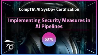Implementing Security Measures in AI Pipelines | Exclusive Lesson