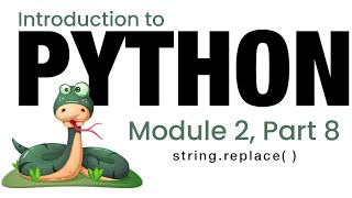 Python - Module 2 - String.Replace( ) (Fall 2023)