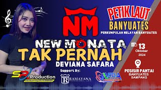 TAK PERNAH || DEVIANA SAFARA || New MONATA || PETIK LAUT BANYUATES 2024 || RAMAYANA Audio Sound