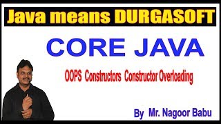 Java Tutorials || OOPS Constructors Constructor Overloading || by Nagoor Babu