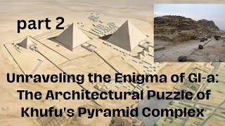 Unraveling the Enigma of GI-a: The Architectural Puzzle of Khufu's Pyramid Complex