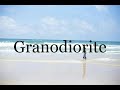 How To Pronounce Granodiorite🌈🌈🌈🌈🌈🌈Pronunciation Of Granodiorite