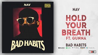 NAV - Hold Your Breath Ft. Gunna (Bad Habits)
