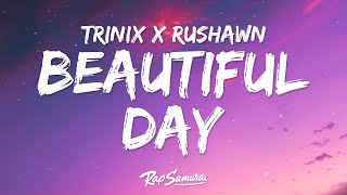 TRINIX x Rushawn - It’s a beautiful day (Lyrics)