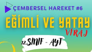 Çembersel Hareket 6- Eğimli ve Yatay Viraj 12. Sınıf