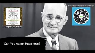 Ch.18: Can You Attract Happiness?  - Success Through A Positive Mental Attitude