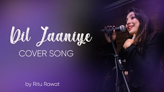 Dil Jaaniye | Ritu Rawat | Bollywood Cover Song