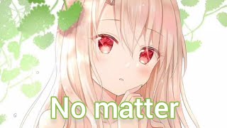 Nightcore - No matter【夏婉安】(中文歌詞Lyrics)