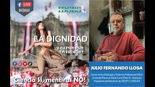 DIGNIDAD, MITOS Y VERDADES - CON EL DR. JULIO FERNANDO LLOSA