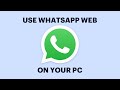 How to Use Whatsapp Web on Your PC