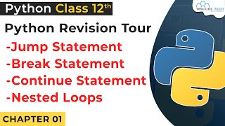 Jump, Break, Continue Statements in Python | Nested Loops in Python | Python for Class 12