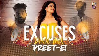 Excuses (Dhol Mix) | DJ PREET-E! |  AP DHILLON |  GURINDER GILL |  INTENSE |