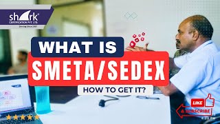 What is SEDEX/SMETA?  | How to Get it?  | Call Us +91-9893098803 |  @sharkcertification