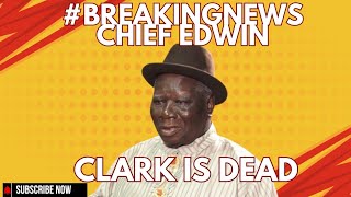 #BreakingNews Chief Edwin Clark Is Dead