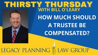 How Much Should a Trustee be Compensated? (Facebook Live - Thirsty Thursday)