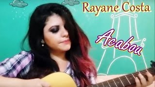 Rayane Costa - Acabou