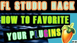 MAKE PLUGIN FAVORITES IN FL STUDIO HACK| HOW TO FAVORITE PLUGINS|EP:01