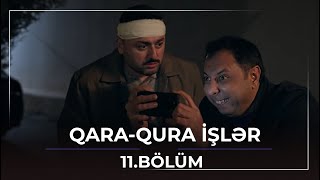 Qara-Qura işlər / 11.Bölüm