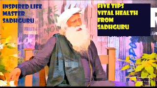 Master Sadhguru: 5 Vital Health Tips from Sadhguru