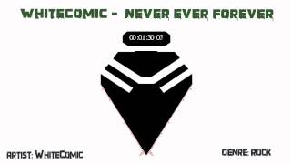 WhiteComic - Never Ever Forever