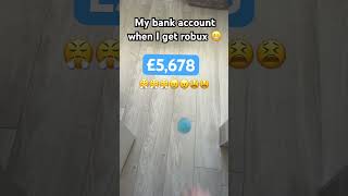 My bank account when I get robux 😬