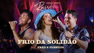 Lauana Prado Raiz Goiânia - Frio da Solidão feat. @FredeFabricio