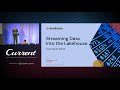 Databricks Current.io 2022 Conference Session: Streaming Data Into the Lakehouse