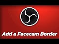 How to Add a Facecam Border to OBS | OBS Tutorials | Leon