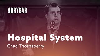 When You Don't Understand The Hospital System. Chad Thornsberry