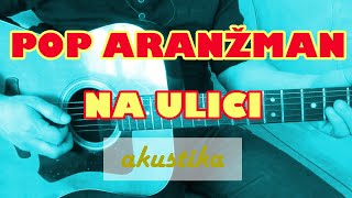 Akusticna muzika Pop Aranzman - Na ulici (VIDEO)