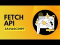Fetch API Made Easy: Learn How to Use It in Your JavaScript Projects