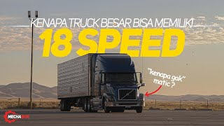 Kenapa Truck Besar Memiliki 18 speed ??? | Kenapa Ngga Matic ???