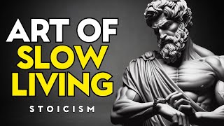 The Art of Slow Living Savoring Every Moment for a Happier Life | stoicism