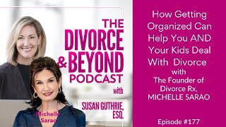 How Getting Organized Can Help You AND Your Kids Deal with Divorce with Michelle Sarao