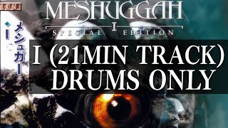 Meshuggah - I (Drums Only) (21 min track) - Best Drum Isolation