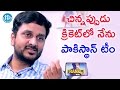 చిన్నప్పుడు నేను పాకిస్థాన్ టీం - Srinivas || Frankly With TNR || Talking Movies With iDream