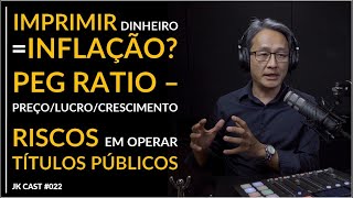 JKCast#22 A Impressão monetária nessa crise vai gerar inflação? Riscos ao operar Títulos Públicos