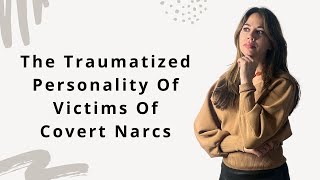 The Traumatized Personality of Victims Of Covert Narcissistic Abuse #narcissism #abuse