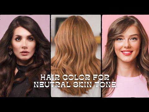 What color hair is good for neutral skin?