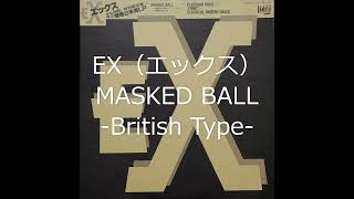 EX（エックス）MASKED BALL -British Type-