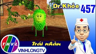 THVL | Dr. Khỏe - Tập 457: Trái nhàu - Phần 1