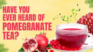 Pomegranate Peel Tea: Check out the recipe and the amazing benefits it offers