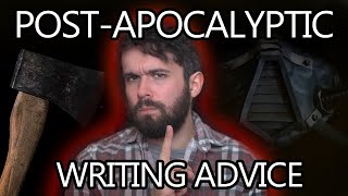 Post Apocalyptic Writing Advice