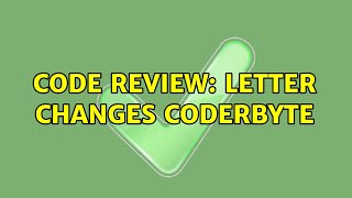 Code Review: Letter Changes coderbyte (2 Solutions!!)