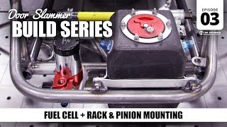 Door Slammer Build: 03 - Rack \u0026 Pinion + Fuel Cell Mounting