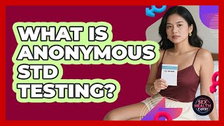 What Is Anonymous STD Testing?