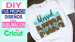 Crea tus Propios Diseños para Sublimar en Cricut Design Space | Programa Gratis para Sublimación. 👕