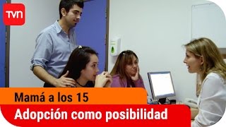 La adopción es una posibilidad | Mamá a los 15 - T1E5