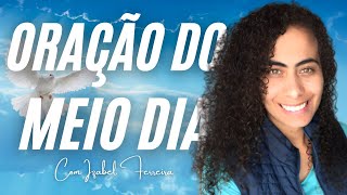 26/12/2024 - ORAÇÃO DO MEIO DIA COM IZABEL FERREIRA