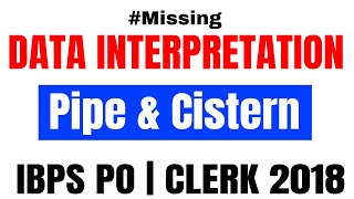 Missing Data interpretation on Pipe and Cistern for IBPS PO | CLERK 2018 Exam